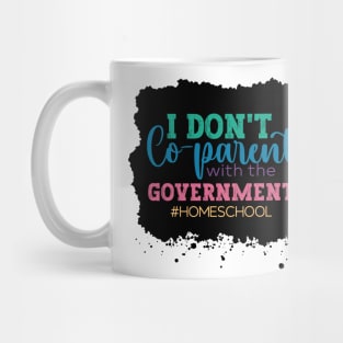 I don't Co-Parent with the Government Mug